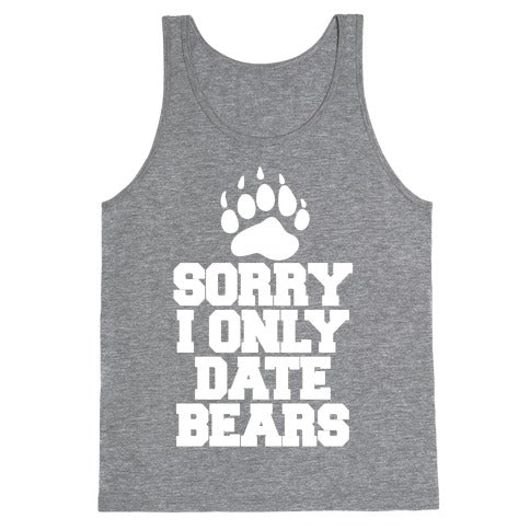 Sorry, I Only Date Bears Tank Top